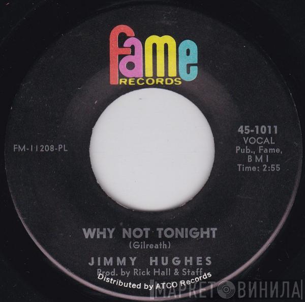  Jimmy Hughes  - Why Not Tonight / I'm A Man Of Action