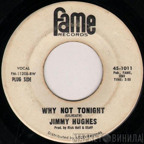  Jimmy Hughes  - Why Not Tonight / I'm A Man Of Action