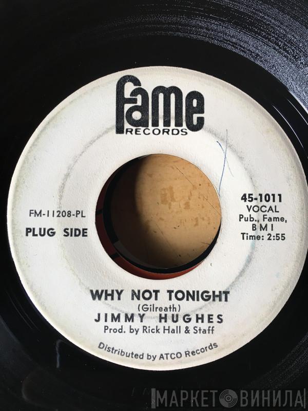  Jimmy Hughes  - Why Not Tonight / I'm A Man Of Action