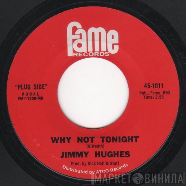  Jimmy Hughes  - Why Not Tonight / I'm A Man Of Action