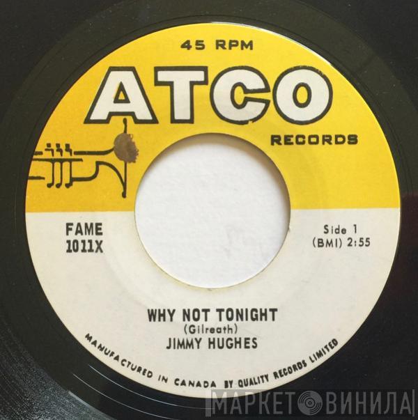 Jimmy Hughes - Why Not Tonight / I'm A Man Of Action
