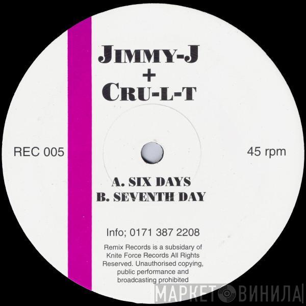  Jimmy J & Cru-L-T  - Six Days / Seventh Day