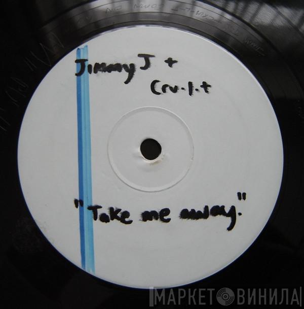 Jimmy J & Cru-L-T - Take Me Away / Ool Lortnoc