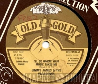 Jimmy James & The Vagabonds - I'll Go Where Your Music Takes Me / Now Is The Time