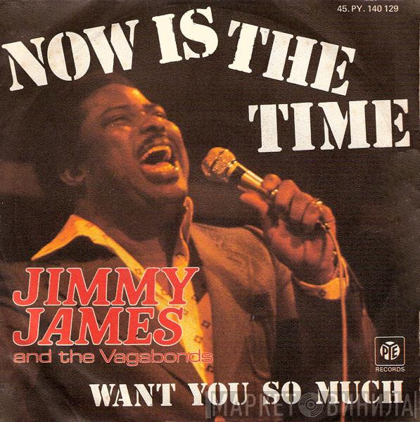  Jimmy James & The Vagabonds  - Now Is The Time