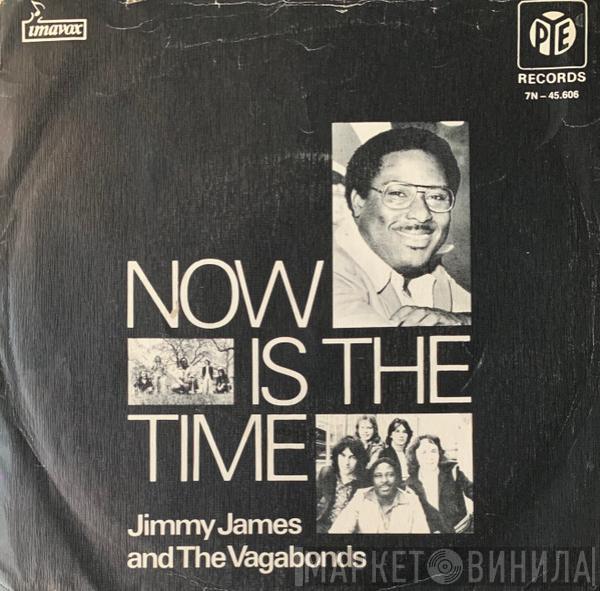  Jimmy James & The Vagabonds  - Now Is The Time