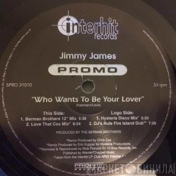 Jimmy James - Who Wants To Be Your Lover