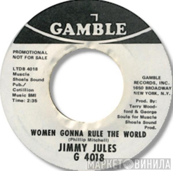Jimmy Jules - I Should Have Listened / Women Gonna Rule The World