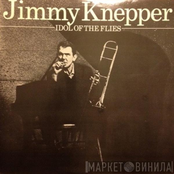 Jimmy Knepper - Idol Of The Flies