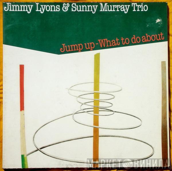 Jimmy Lyons & Sunny Murray Trio - Jump Up - What To Do About