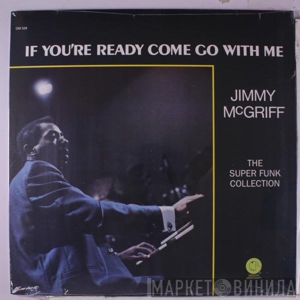 Jimmy McGriff - If You're Ready Come Go With Me