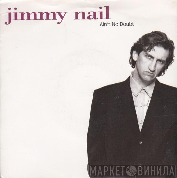  Jimmy Nail  - Ain't No Doubt