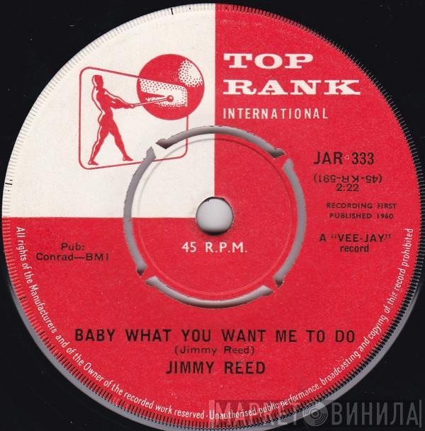 Jimmy Reed - Baby What You Want Me To Do