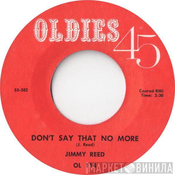 Jimmy Reed - Don't Say That No More / Ain't That Loving You Baby