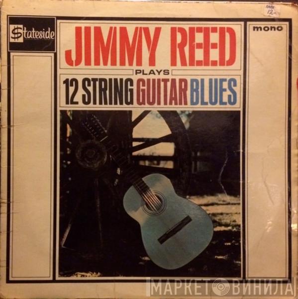 Jimmy Reed - Plays 12 String Guitar Blues