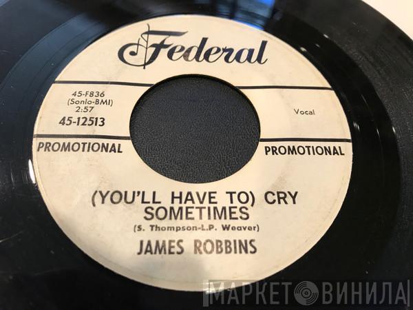 Jimmy Robins - (You'll Have To) Cry Sometimes / (Walk With Me) Each And Every Day