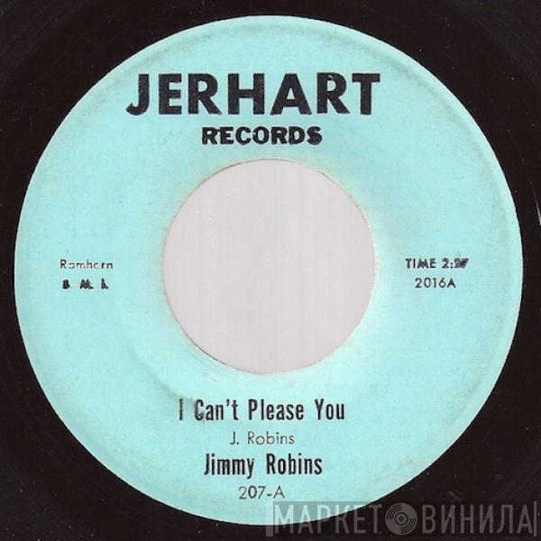 Jimmy Robins - I Can't Please You