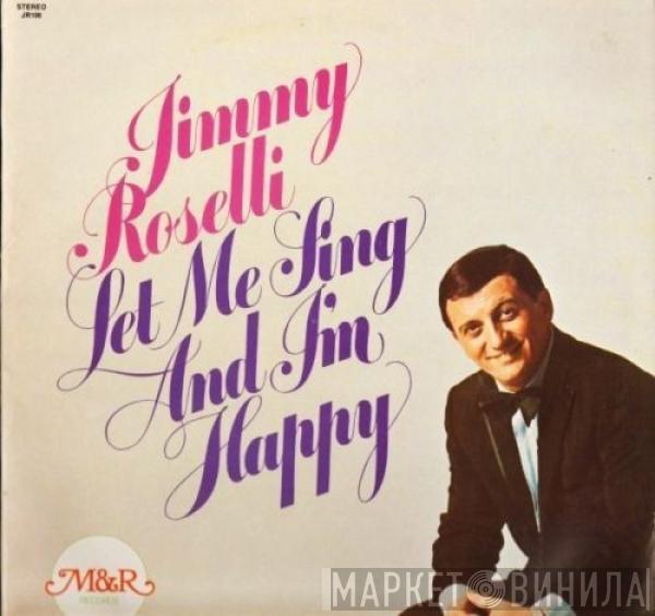 Jimmy Roselli - Let Me Sing And I'm Happy