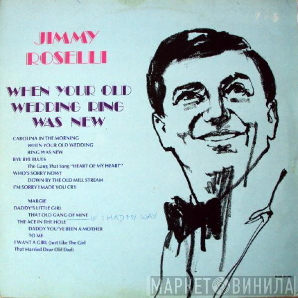  Jimmy Roselli  - When Your Old Wedding Ring Was New