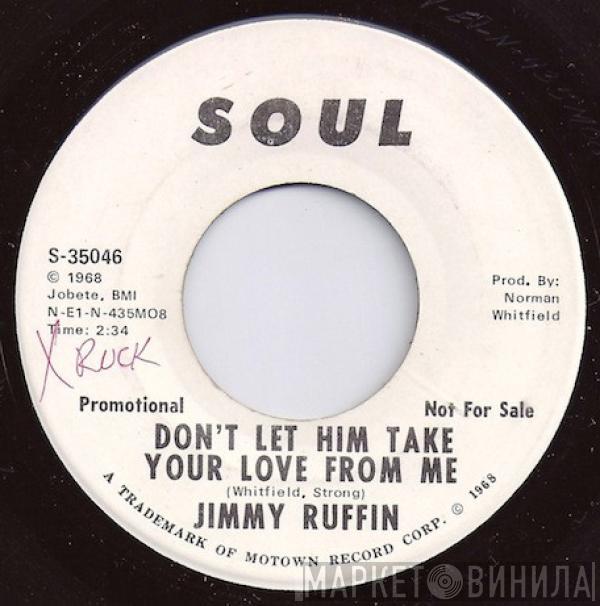 Jimmy Ruffin - Don't Let Him Take Your Love From Me