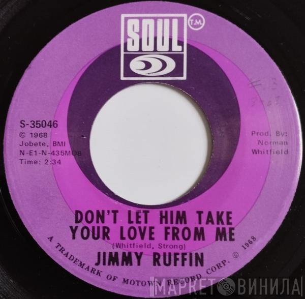 Jimmy Ruffin - Don't Let Him Take Your Love From Me