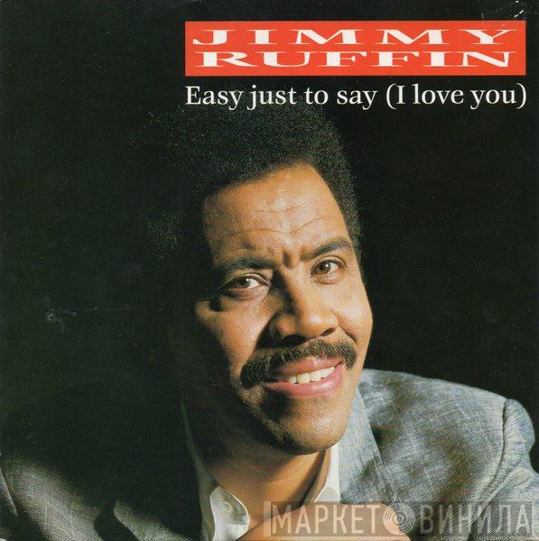 Jimmy Ruffin - Easy Just To Say (I Love You)