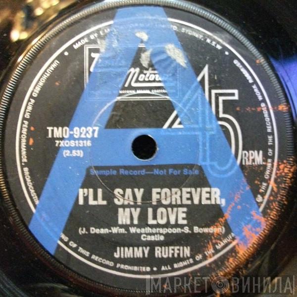  Jimmy Ruffin  - I'll Say Forever, My Love