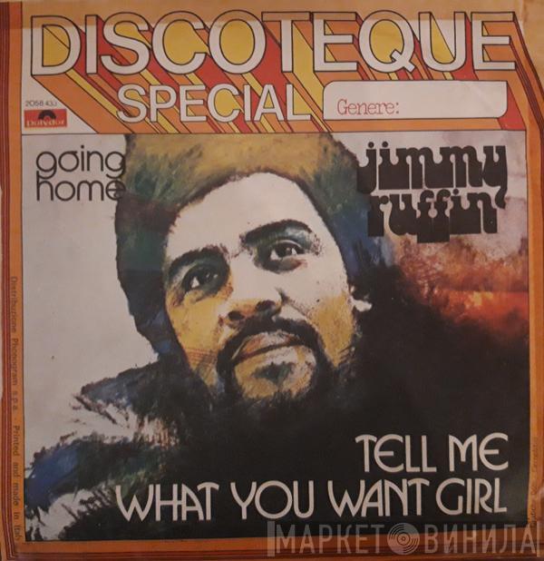  Jimmy Ruffin  - Tell Me What You Want Girl