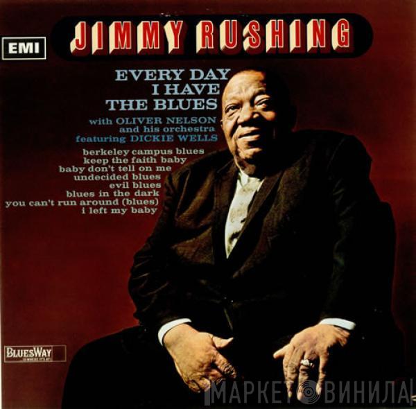 Jimmy Rushing, Oliver Nelson And His Orchestra - Every Day I Have The Blues