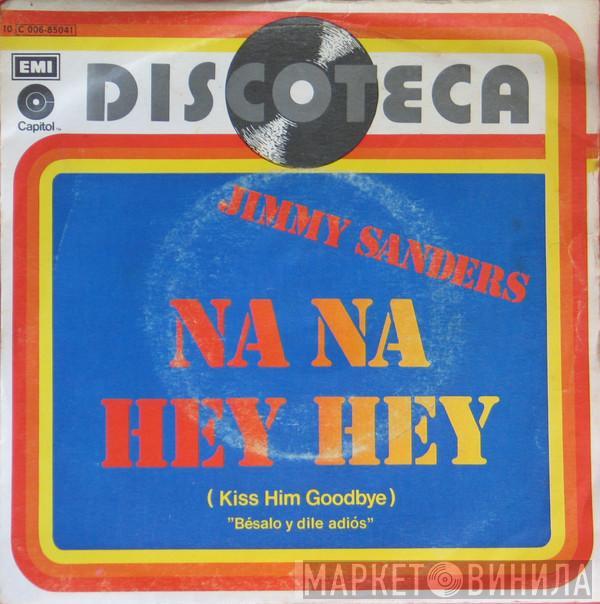 Jimmy Sanders - Na Na Hey Hey (Kiss Him Goodbye)