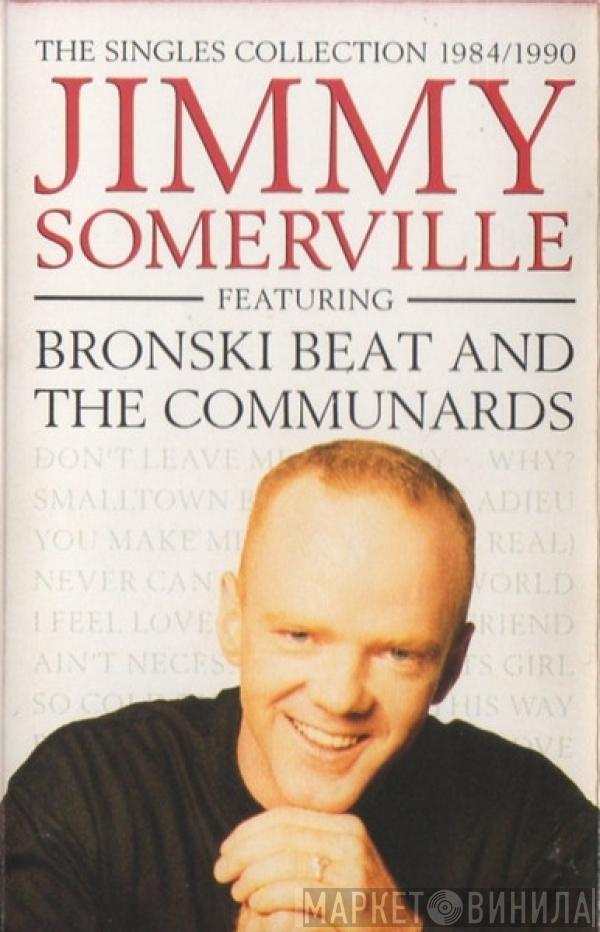 Jimmy Somerville, Bronski Beat, The Communards - The Singles Collection 1984/1990