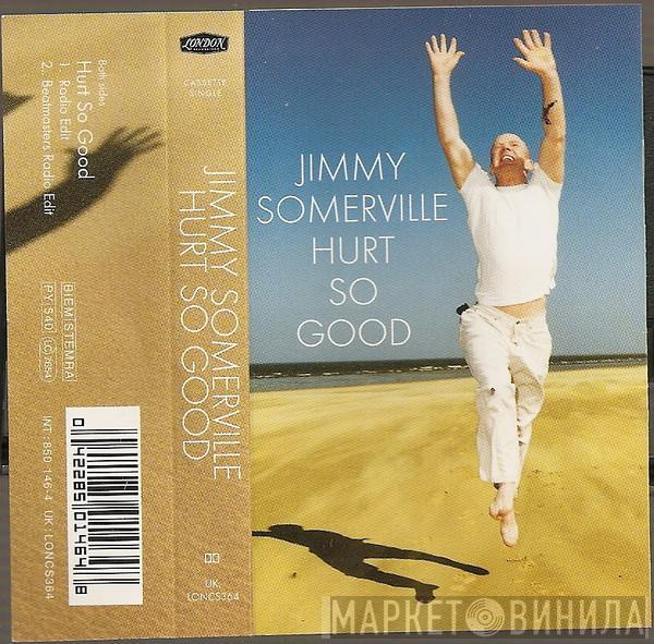 Jimmy Somerville - Hurt So Good