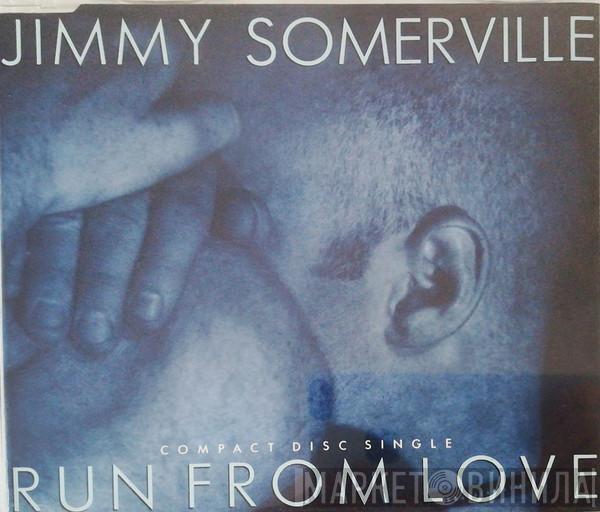  Jimmy Somerville  - Run From Love