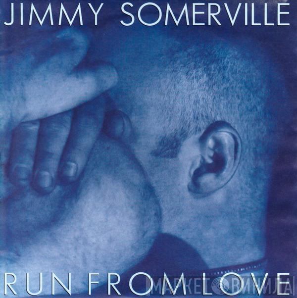 Jimmy Somerville - Run From Love