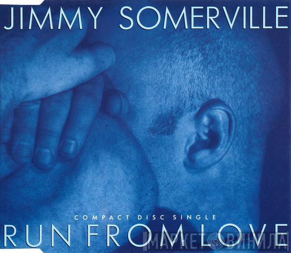  Jimmy Somerville  - Run From Love