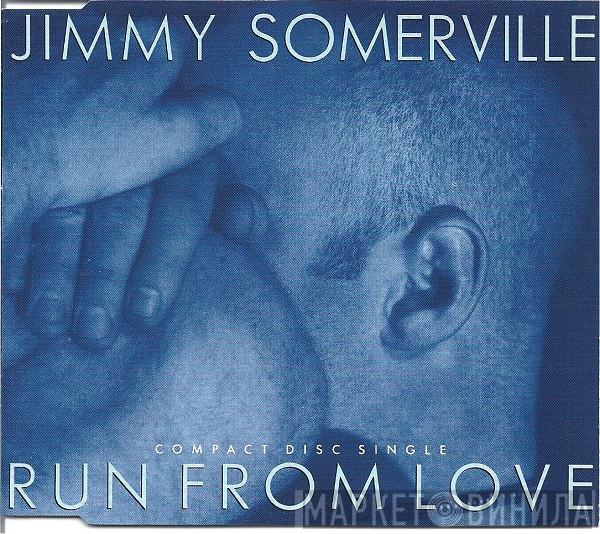  Jimmy Somerville  - Run From Love