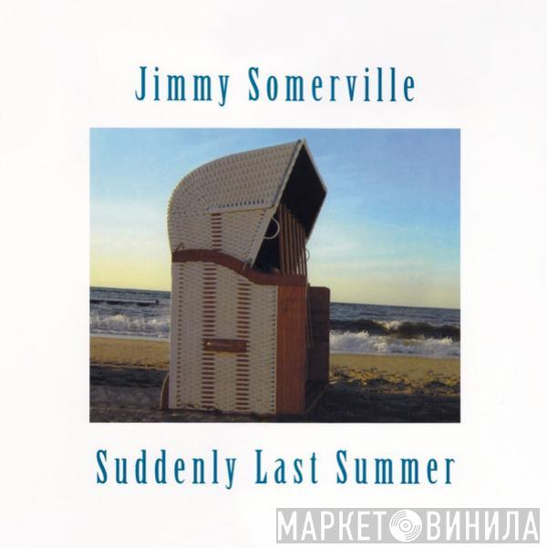 Jimmy Somerville - Suddenly Last Summer
