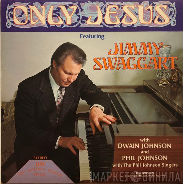 Jimmy Swaggart, Dwain Johnson, Phil Johnson , The Phil Johnson Singers - Only Jesus