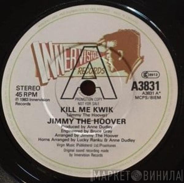 Jimmy The Hoover - Kill Me Kwik
