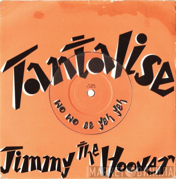 Jimmy The Hoover - Tantalise (Wo Wo Ee Yeh Yeh)