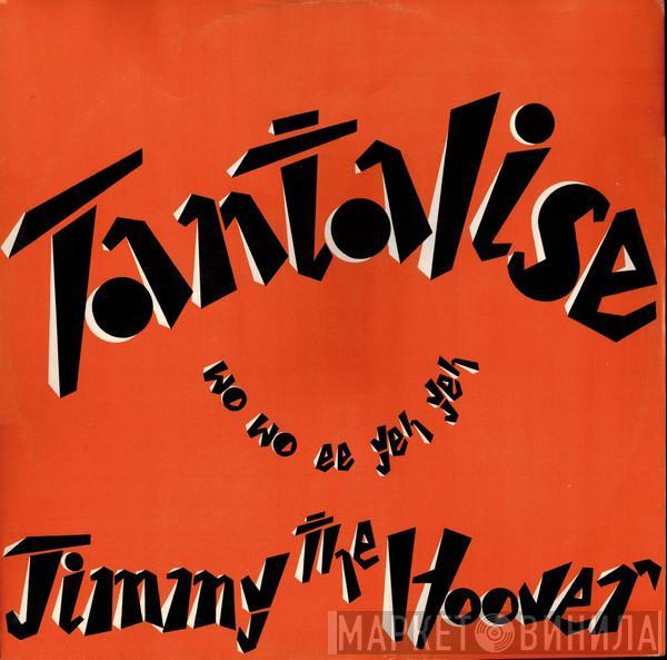 Jimmy The Hoover - Tantalise (Wo Wo Ee Yeh Yeh)