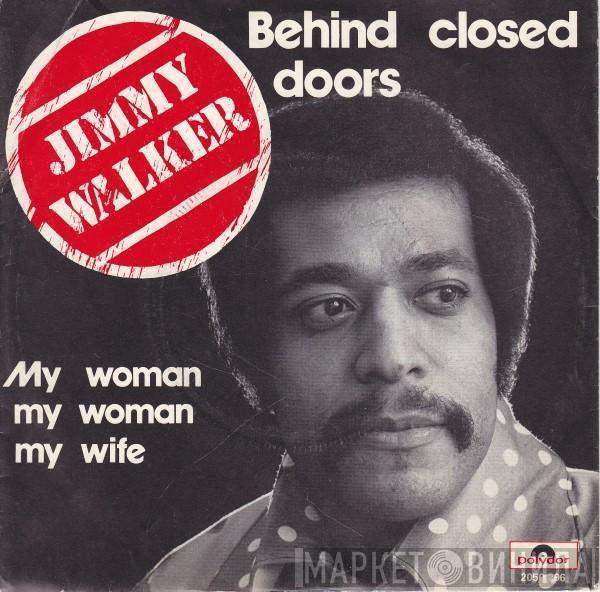 Jimmy Walker  - Behind Closed Doors / My Woman My Woman My Wife