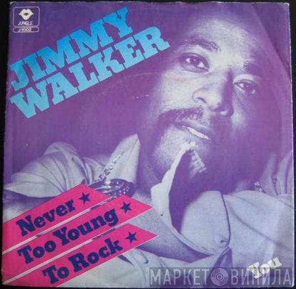 Jimmy Walker  - Never Too Young To Rock