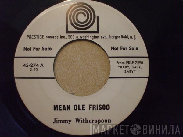  Jimmy Witherspoon  - Mean Ole Frisco / Sail On Little Girl