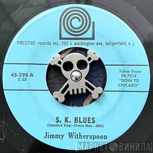  Jimmy Witherspoon  - S.K. Blues / I Had A Dream