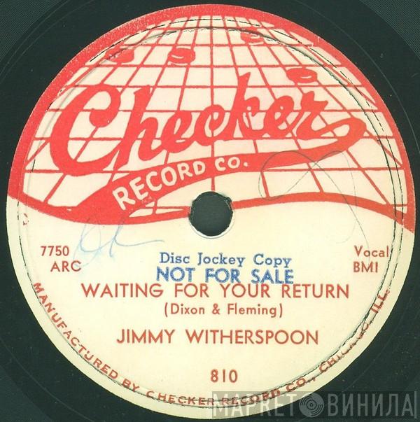  Jimmy Witherspoon  - Waiting For Your Return / Time Brings About A Change