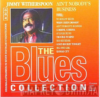  Jimmy Witherspoon  - Ain’t Nobody’s Business
