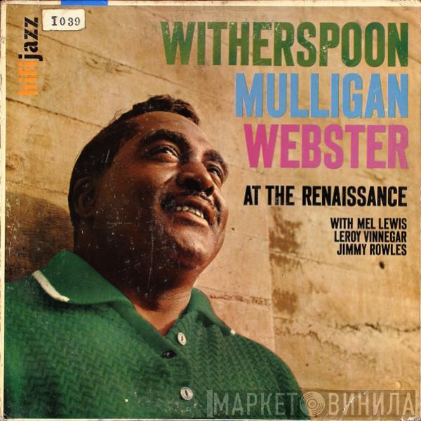 , Jimmy Witherspoon , Gerry Mulligan With Ben Webster , Mel Lewis , Leroy Vinnegar  Jimmy Rowles  - At The Renaissance