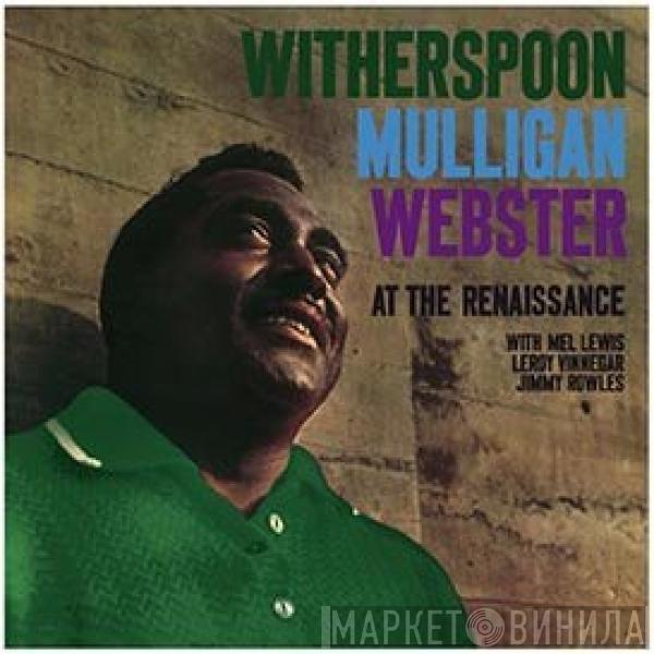 , Jimmy Witherspoon , Gerry Mulligan With Ben Webster , Mel Lewis , Leroy Vinnegar  Jimmy Rowles  - At The Renaissance