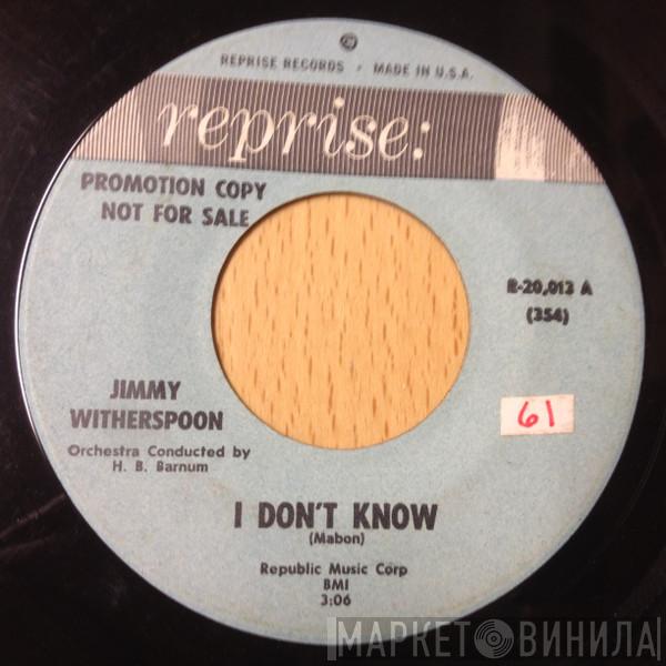  Jimmy Witherspoon  - I Don't Know